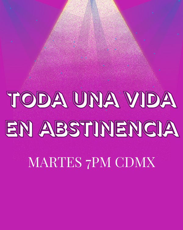 tODA UNA VIDA EN ABSTINENCIA.png